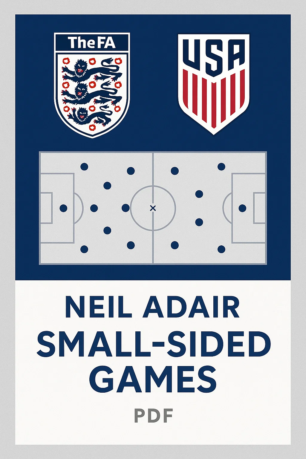 NEIL ADAIR SMALL-SIDED GAMES PDF: Revolutionizing Football Development Through Strategic Game Design