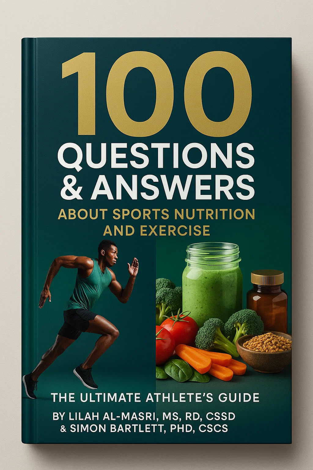 100 Questions & Answers About Sports Nutrition and Exercise: The Ultimate Athlete's Guide
