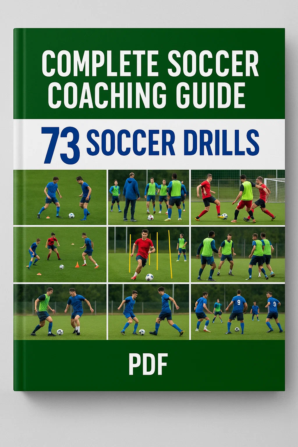 COMPLETE SOCCER COACHING GUIDE: 73 Soccer Drills PDF - The Ultimate Training Resource