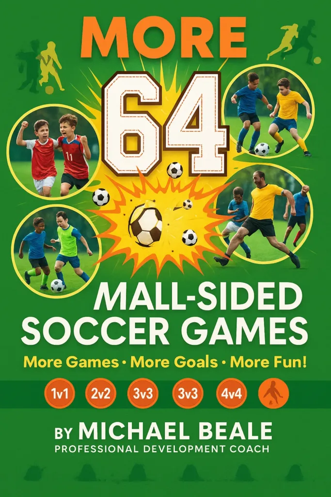 64 More Small-Sided Soccer Games: The Ultimate Training Playbook