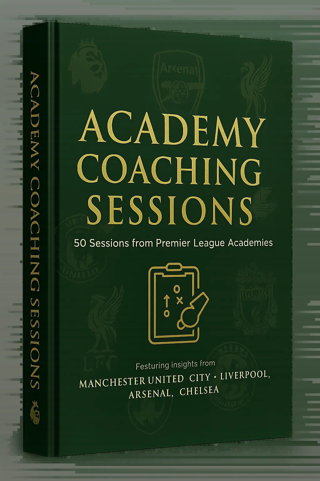 Academy Coaching Sessions: 50 Sessions Designed by English Academy Coaches Working at Premier League Academies