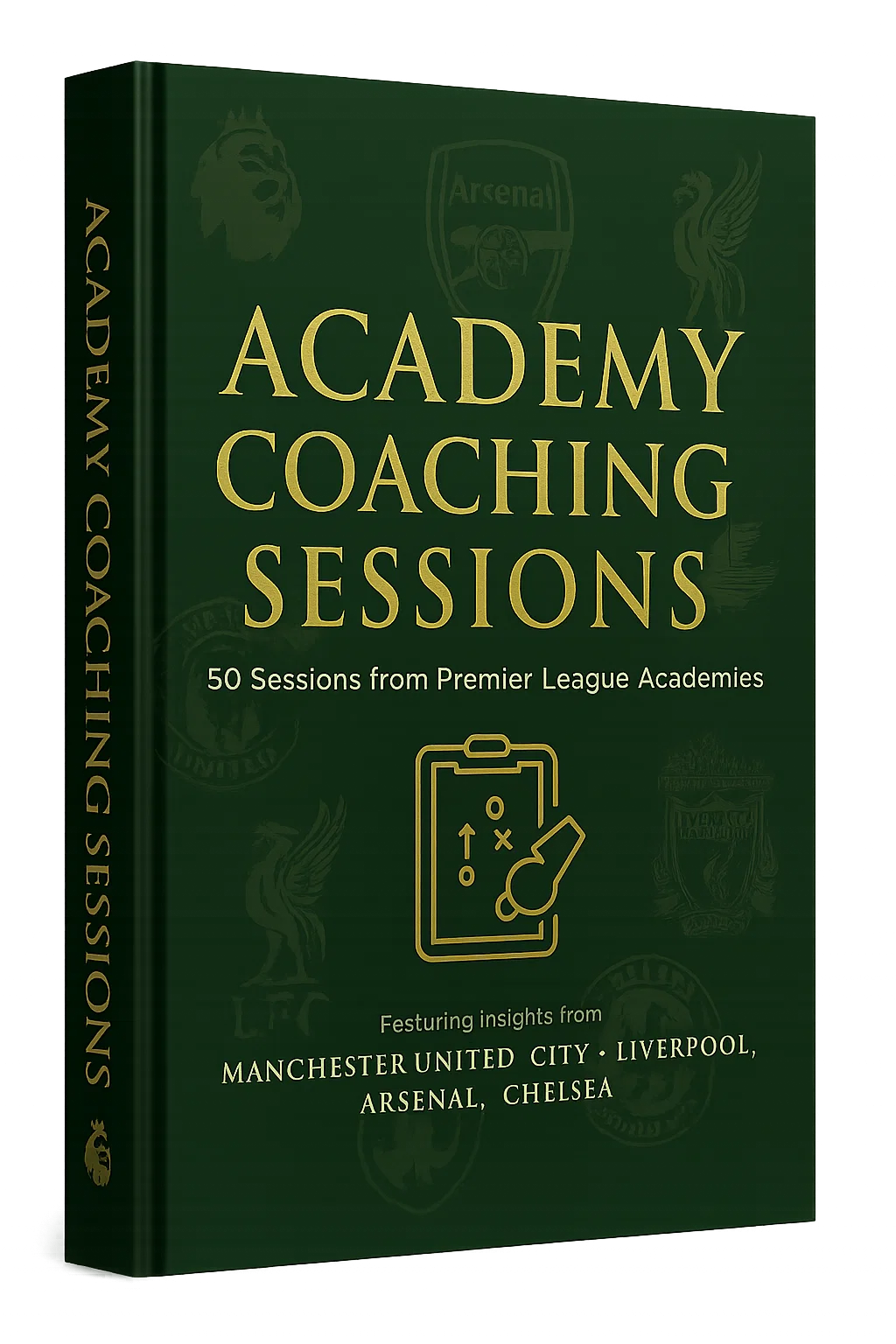 Academy Coaching Sessions: 50 Sessions Designed by English Academy Coaches Working at Premier League Academies