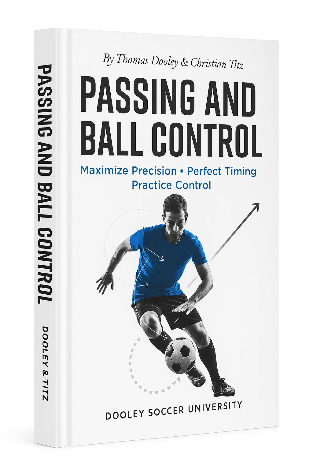 Passing and Ball Control: The Complete Guide to Precision, Timing, and Control