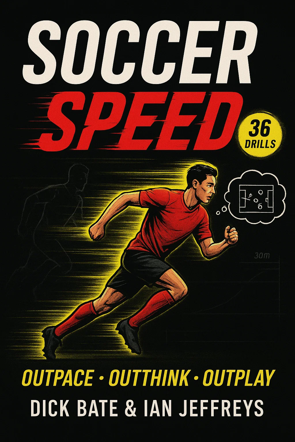 Soccer Speed: The Ultimate Guide to 36 Game-Changing Drills