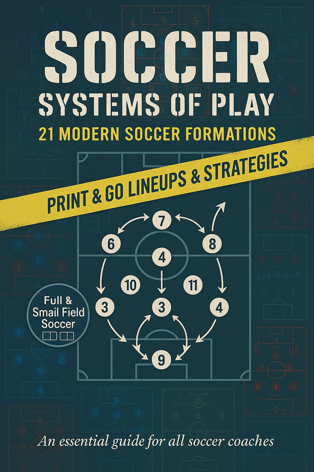 Soccer Systems of Play: Mastering 21 Modern Formations for Tactical Dominance