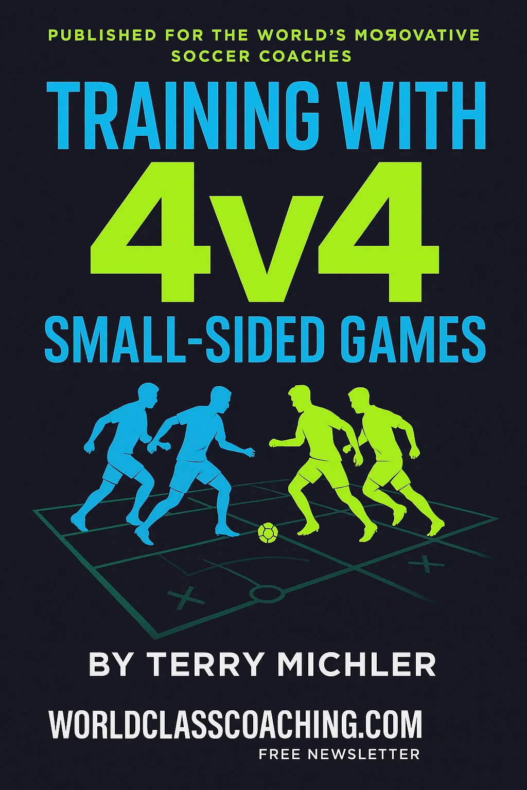 Training with 4 v 4 Small-Sided Games: The Ultimate Development Tool for Modern Football