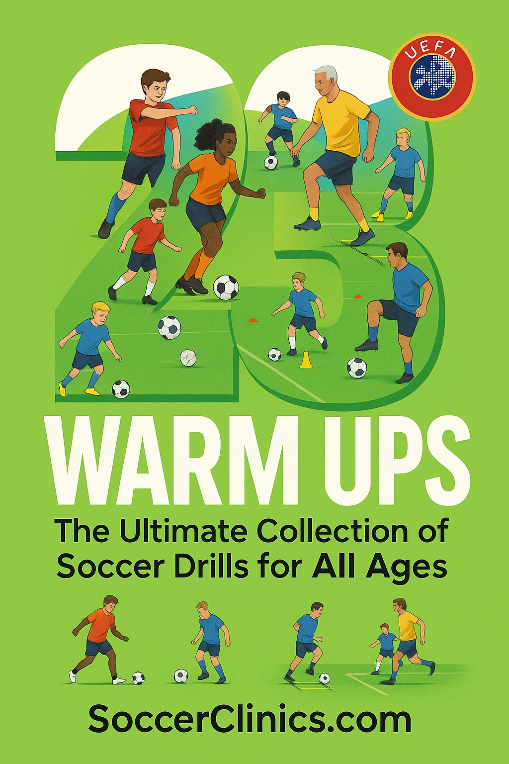 23 Warm-Ups : The Ultimate Collection of Soccer Drills for All Ages