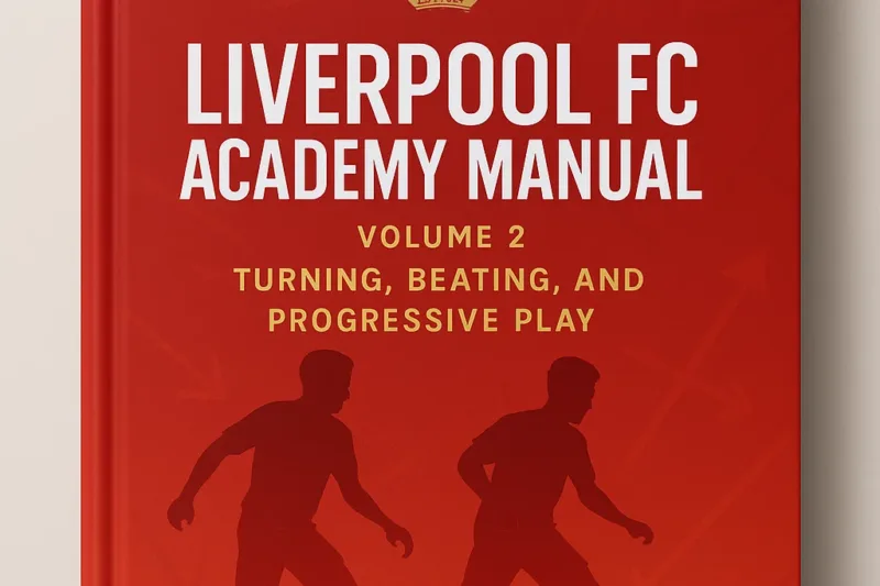 Liverpool FC Academy Manual Volume 2 PDF