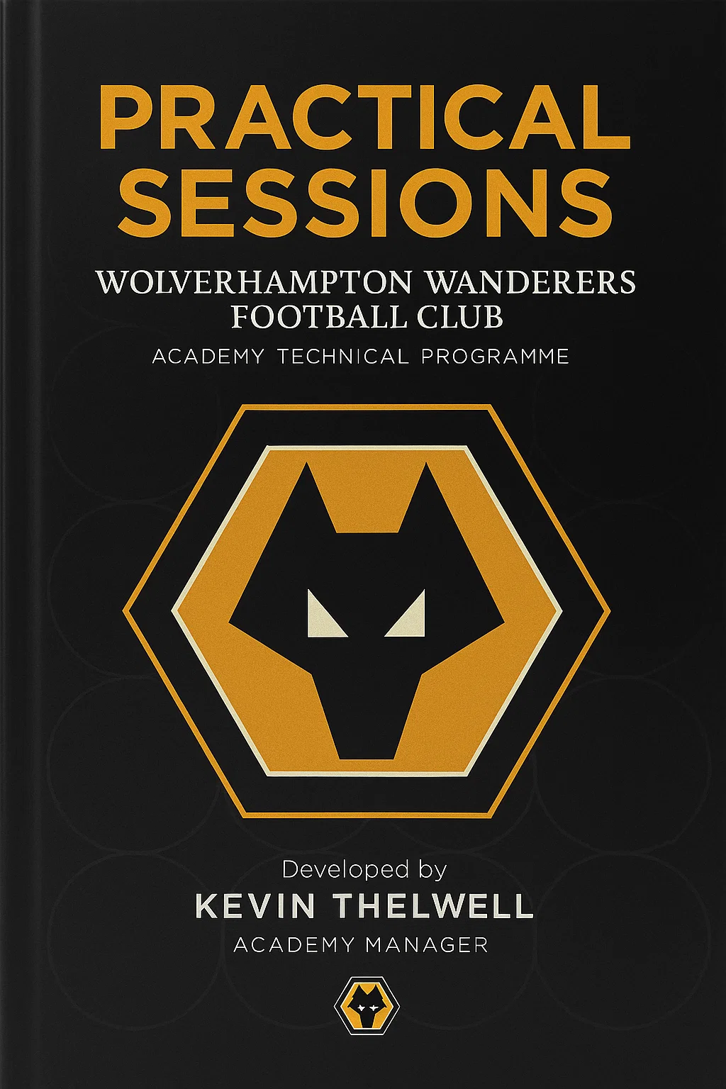 Practical Sessions: Inside Wolverhampton Wanderers FC's Academy Technical Programme