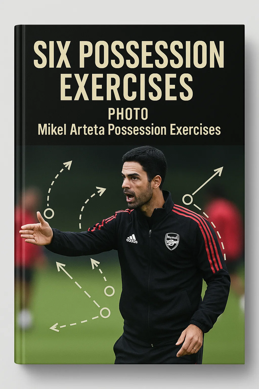 Six Possession Exercises: Mikel Arteta's Blueprint for Dominating the Ball