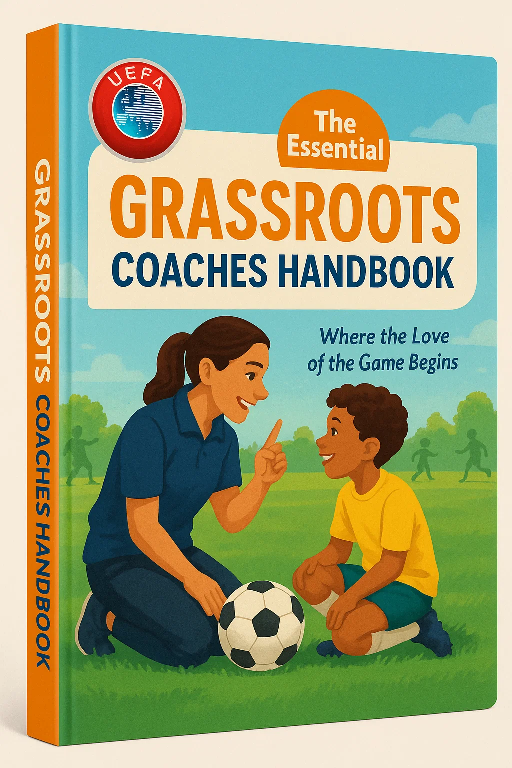 The Essential Grassroots Coaches Handbook: Building the Foundation for a Lifetime in Football