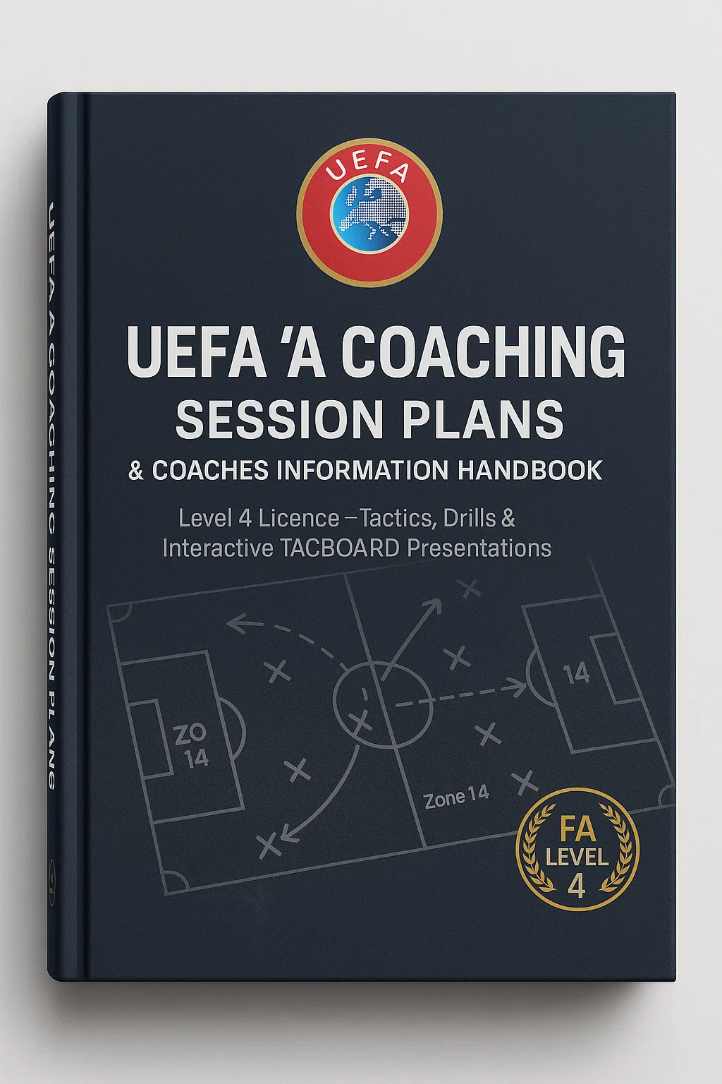 UEFA A Coaching Session Plans & Coaches Information Handbook: The Elite Coaching Blueprint