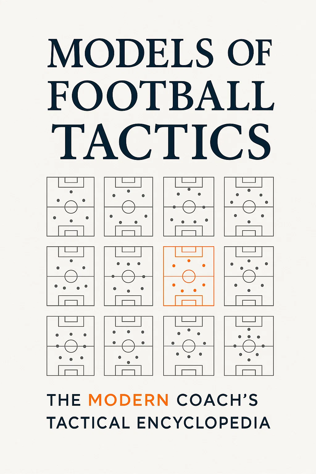 MODELS OF FOOTBALL TACTICS: The Modern Coach's Tactical Encyclopedia
