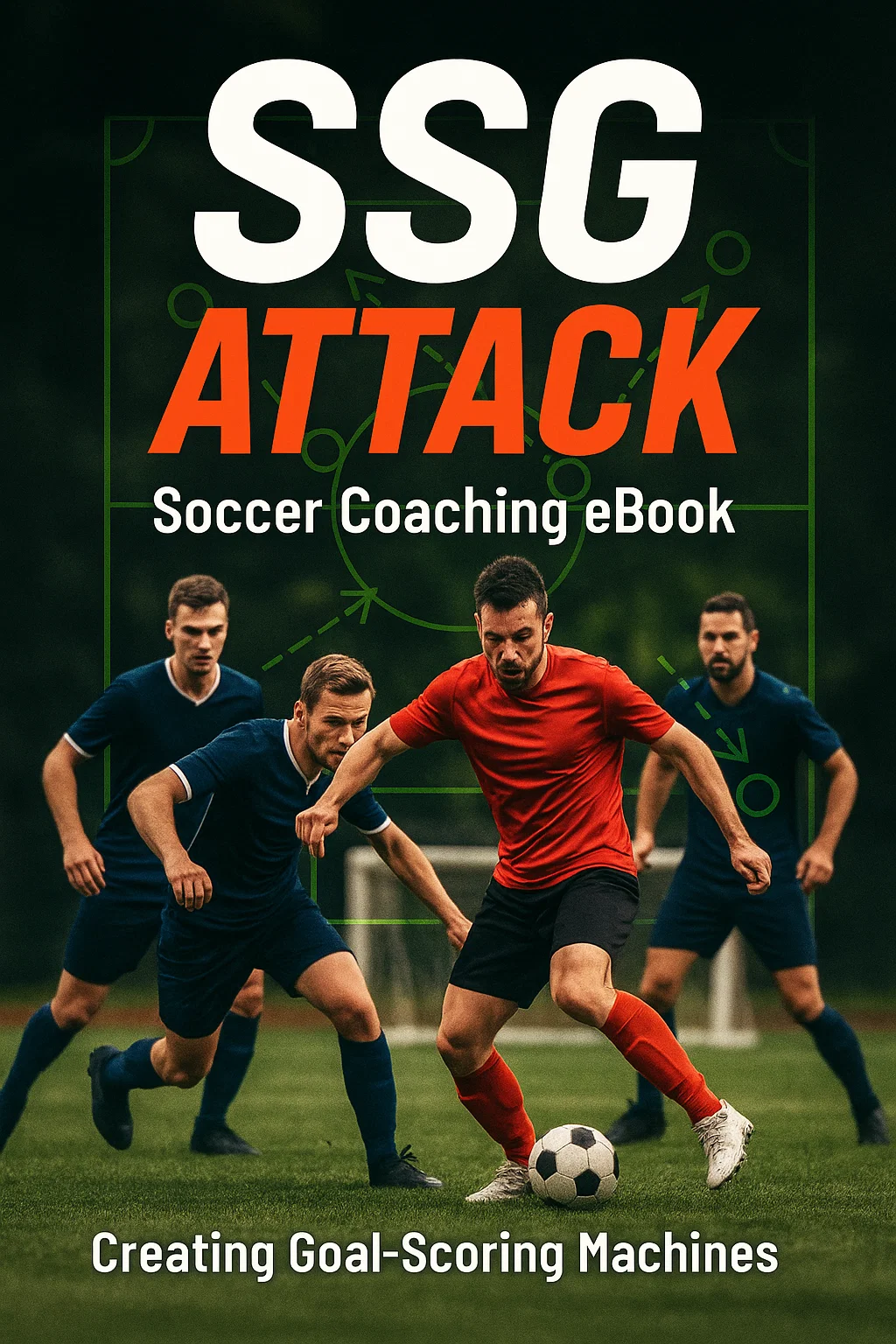 SSG Attack Soccer Coaching eBook: Mastering Small-Sided Games for Offensive Excellence