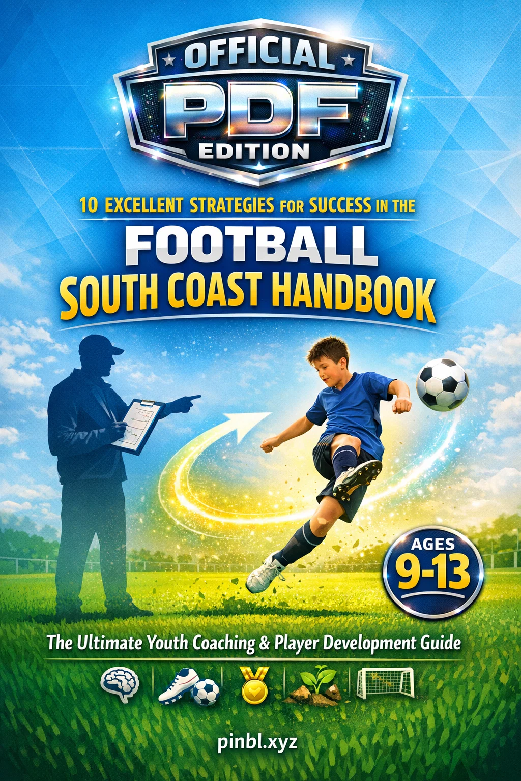 10 Excellent Strategies for Success in the Football South Coast Club Coaching Handbook For Players Aged 9-13