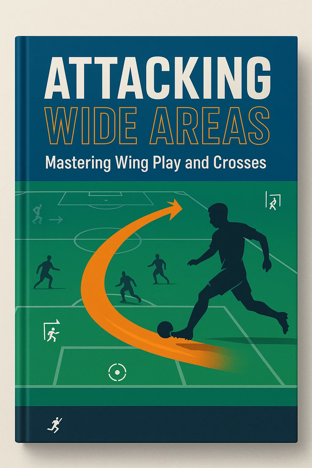 ATTACKING WIDE AREAS: The Ultimate Guide to Dominating the Flanks