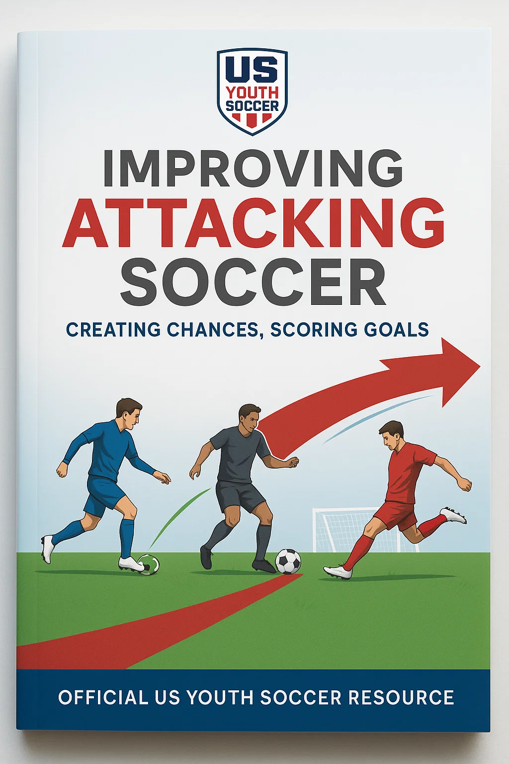 Improving Attacking Soccer: A Comprehensive Blueprint for Creating a Dominant Offense