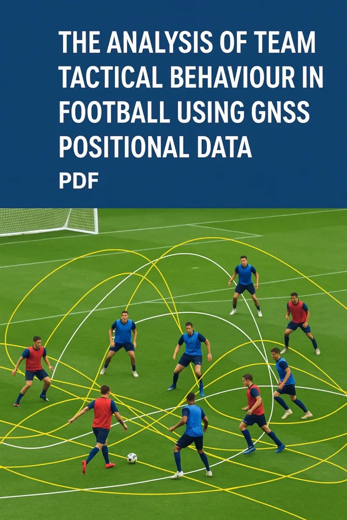 THE ANALYSIS OF TEAM TACTICAL BEHAVIOUR IN FOOTBALL USING GNSS POSITIONAL DATA PDF